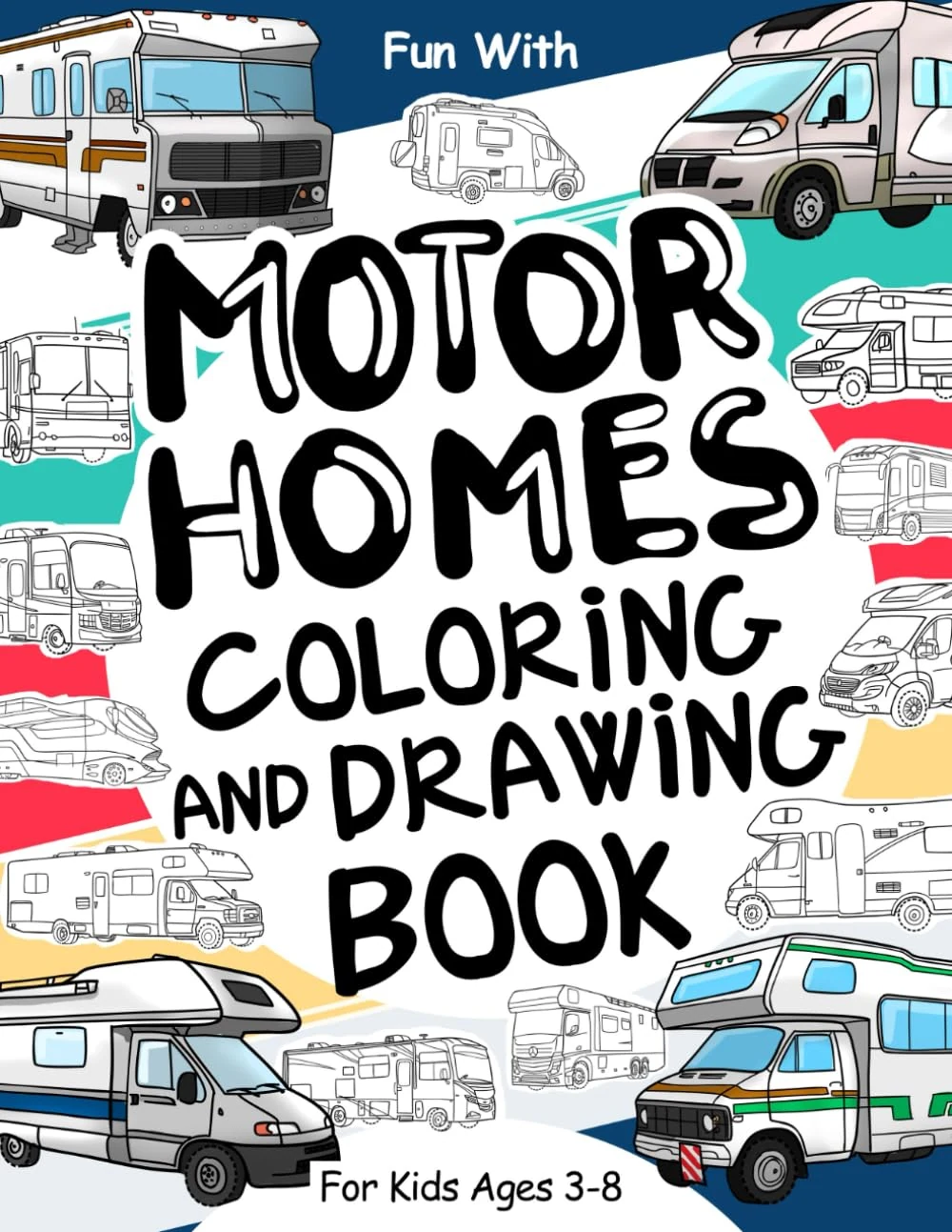 Motorhomes Coloring and Drawing Book for Kids