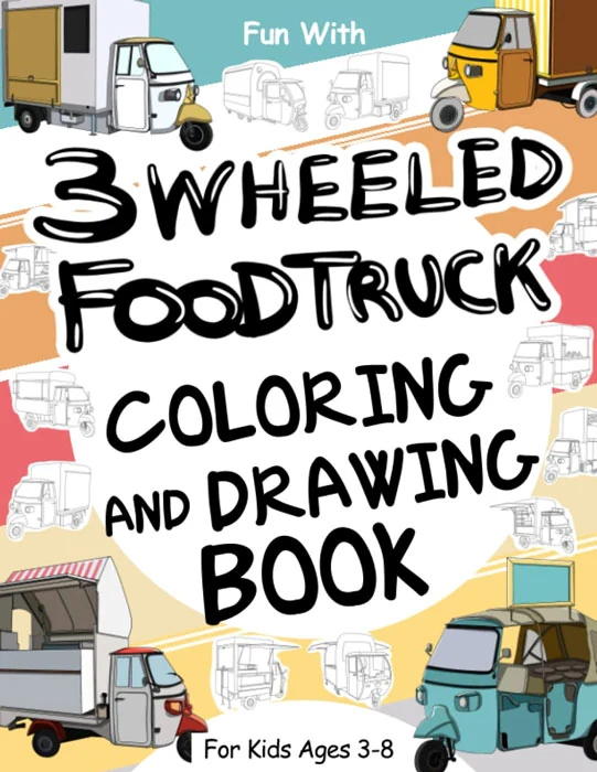 3 wheeled food truck Coloring and Drawing Book for Kids