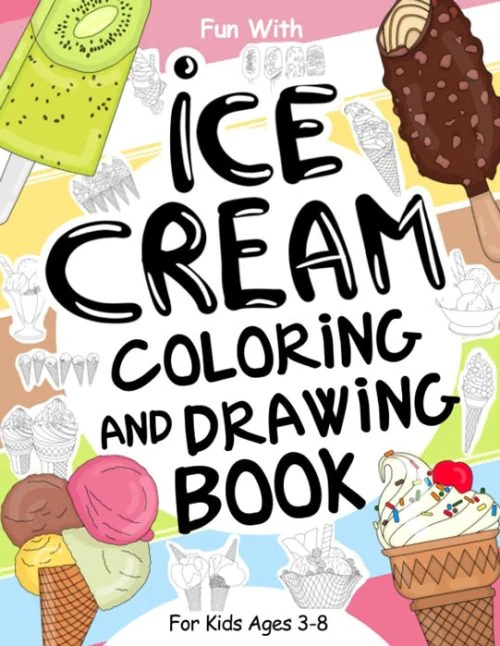 Ice Cream Coloring and Drawing Book for Kids