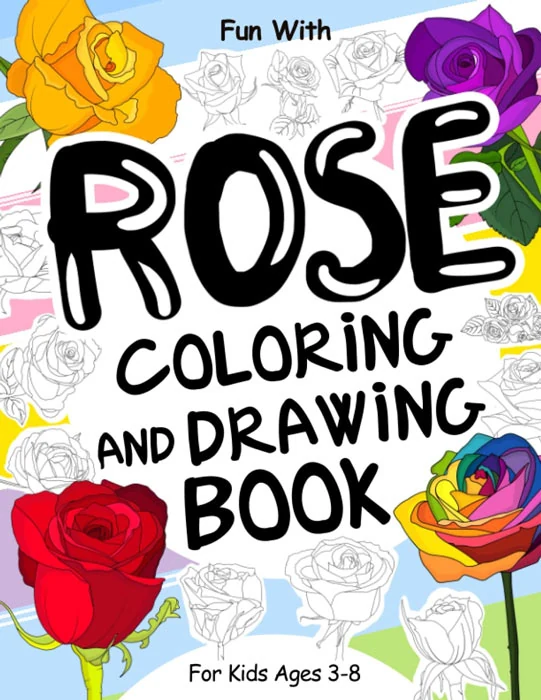 Rose Coloring and Drawing Book for Kids