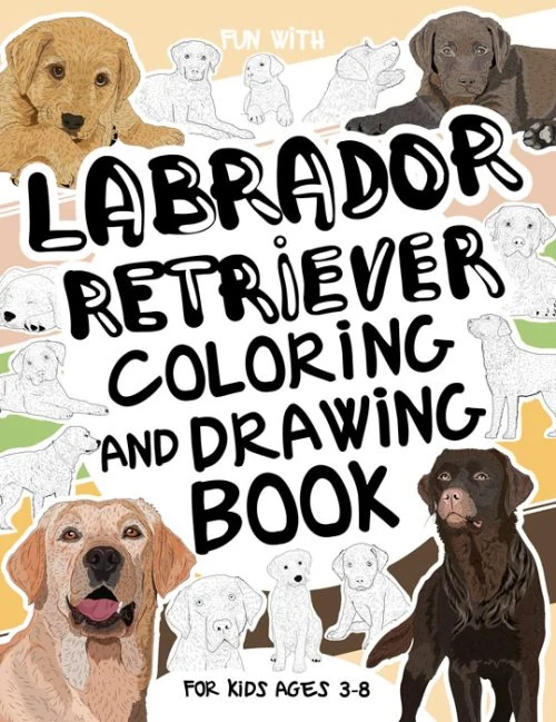Labrador Retriever Coloring and Drawing Book for Kids