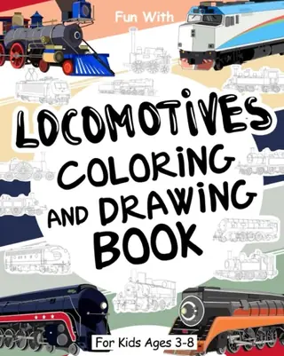 Cover of Locomotives Coloring and Drawing Book for Kids