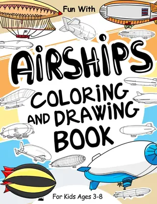 Cover of Airships Coloring and Drawing Book for Kids