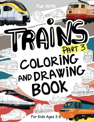 Cover of Trains Part 3 Coloring and Drawing Book for Kids