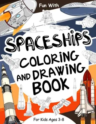Cover of Spaceships Coloring and Drawing Book for Kids