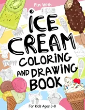 Cover of Ice Cream Coloring and Drawing Book for Kids