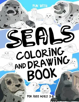 Cover of Seals Coloring and Drawing Book for Kids
